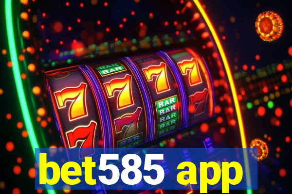 bet585 app